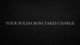 Your Polish Boss Takes Charge